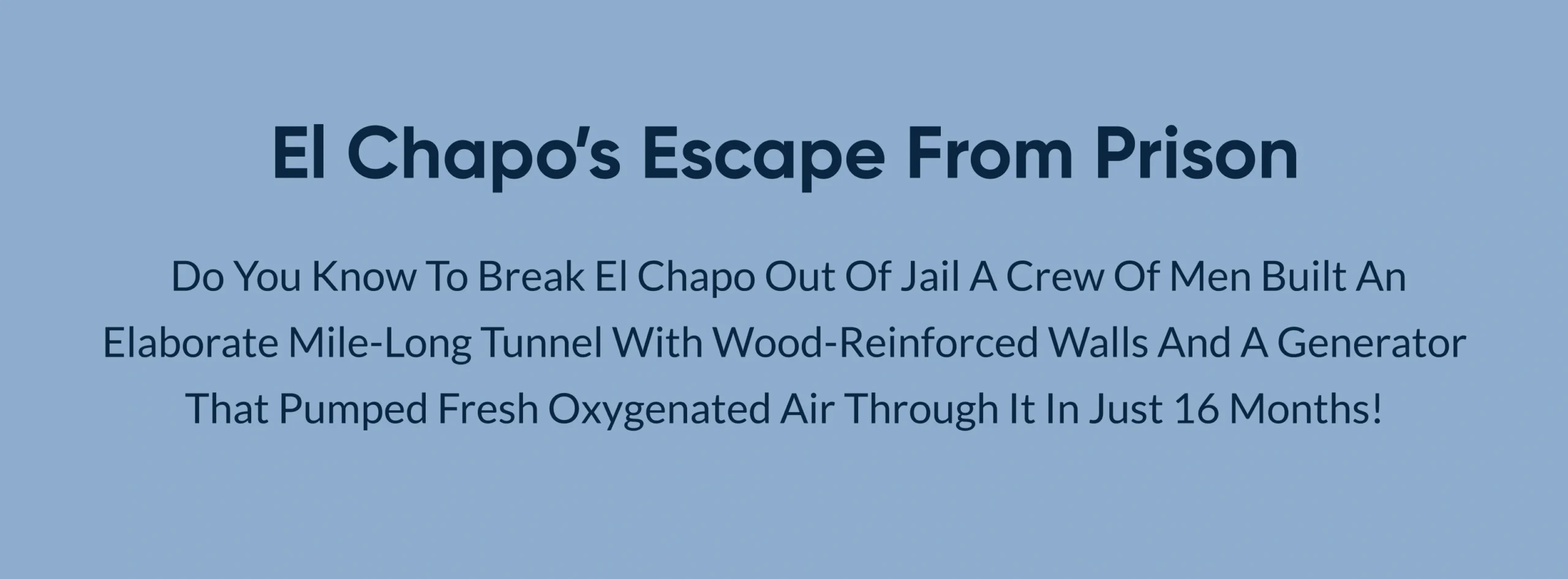 This image represents the most renowned prison escapes of El Chapo through long-miles built tunnels. 