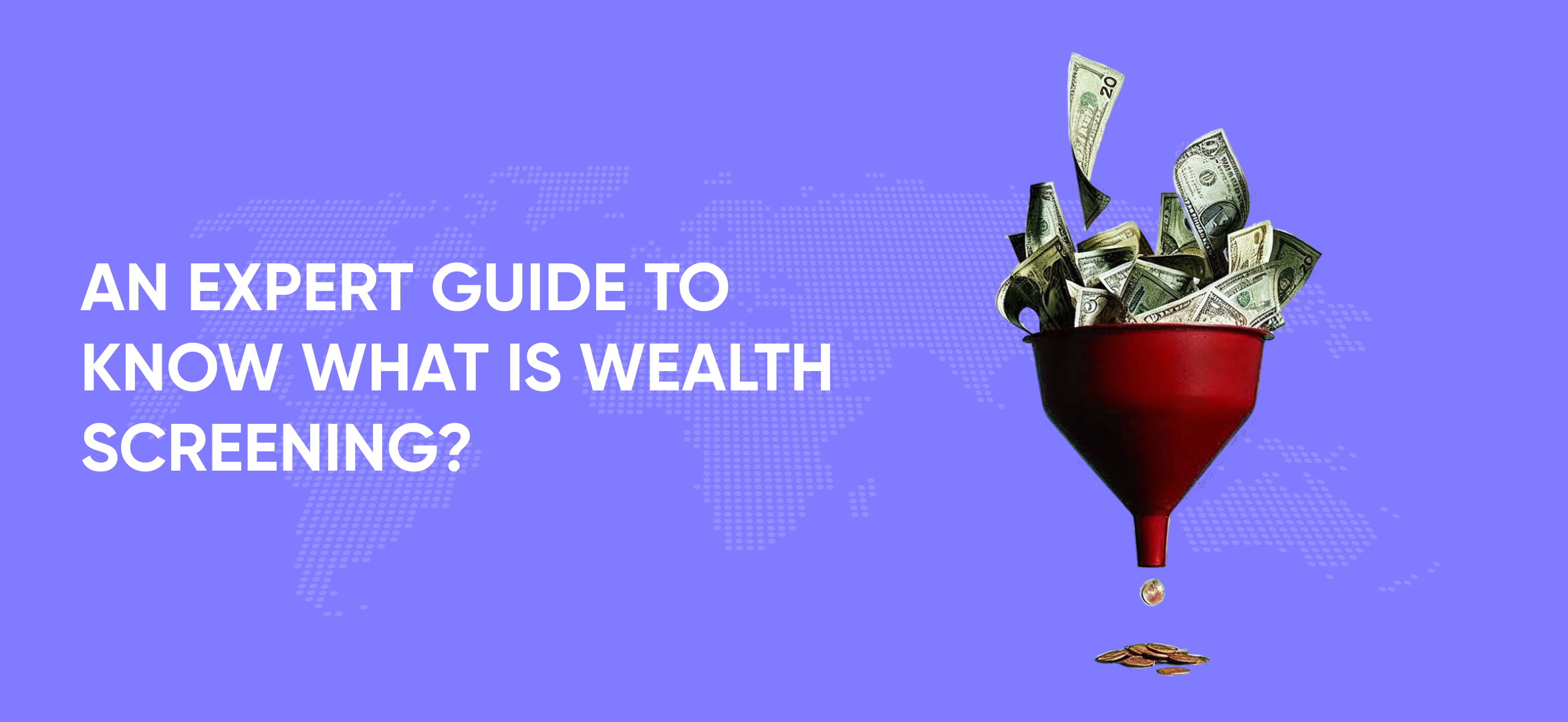 An Expert Guide to Know What is Wealth Screening?
