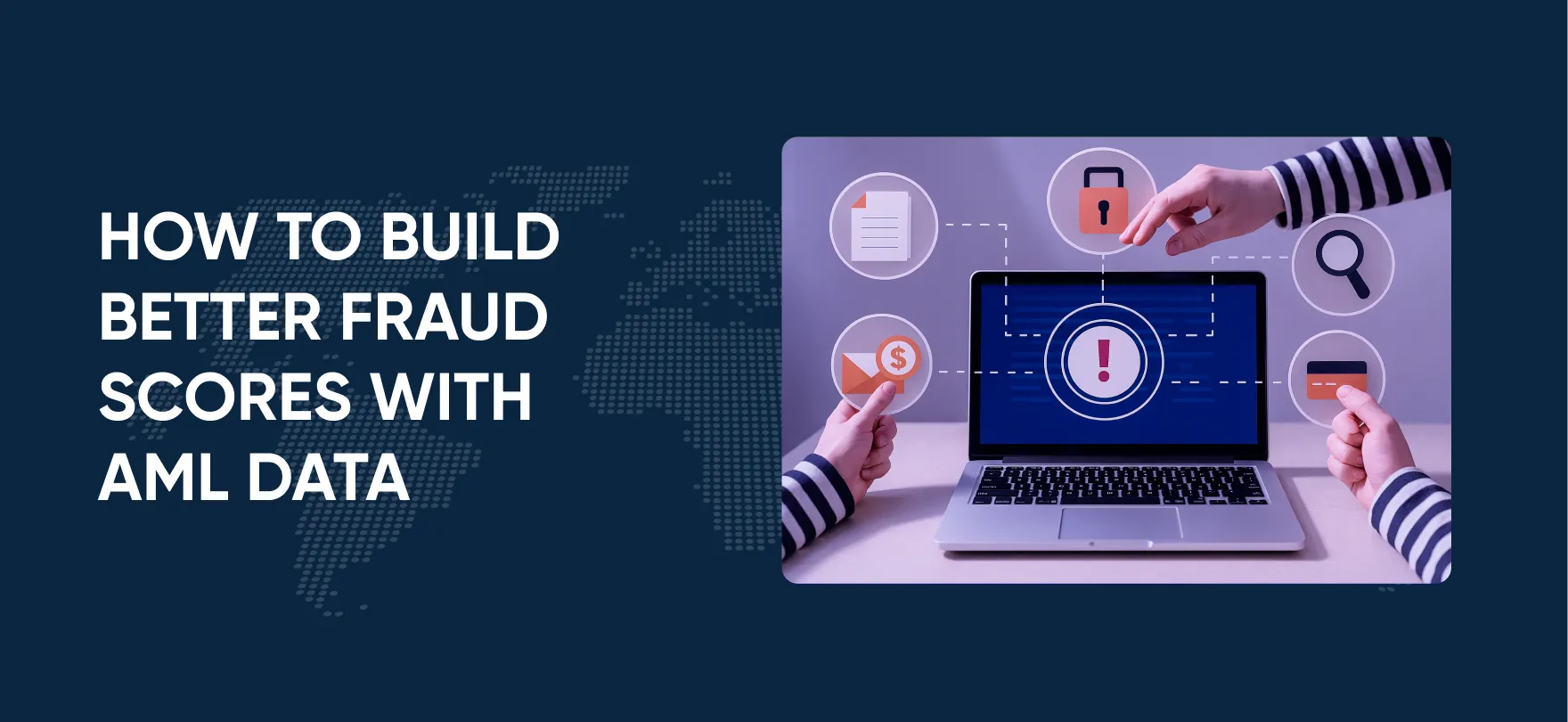 How to Build Better Fraud Scores With AML Data