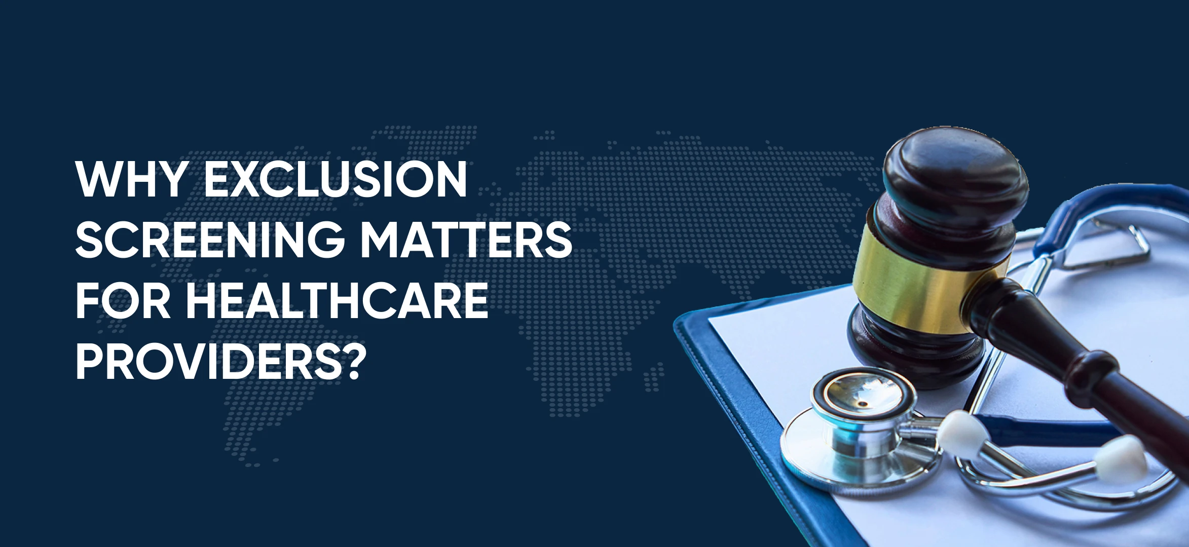 Why Exclusion Screening Matters for Healthcare Providers?