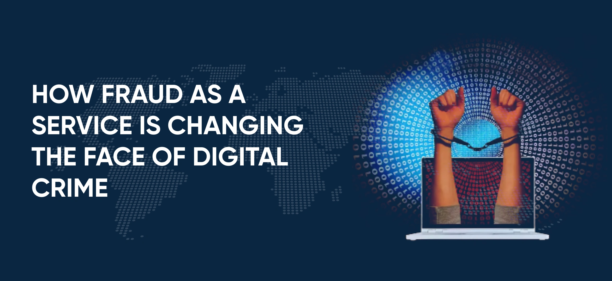 How Fraud as a Service is Changing the Face of Digital Crime