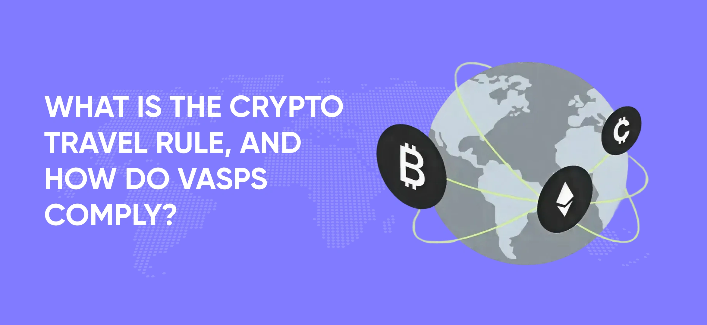 What is the Crypto Travel Rule, and How do VASPs Comply?