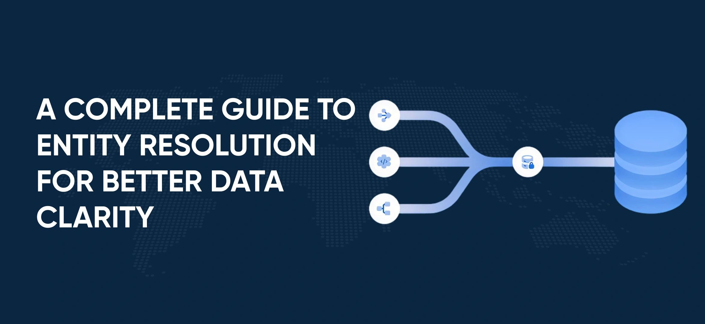 A Complete Guide to Entity Resolution for Better Data Clarity