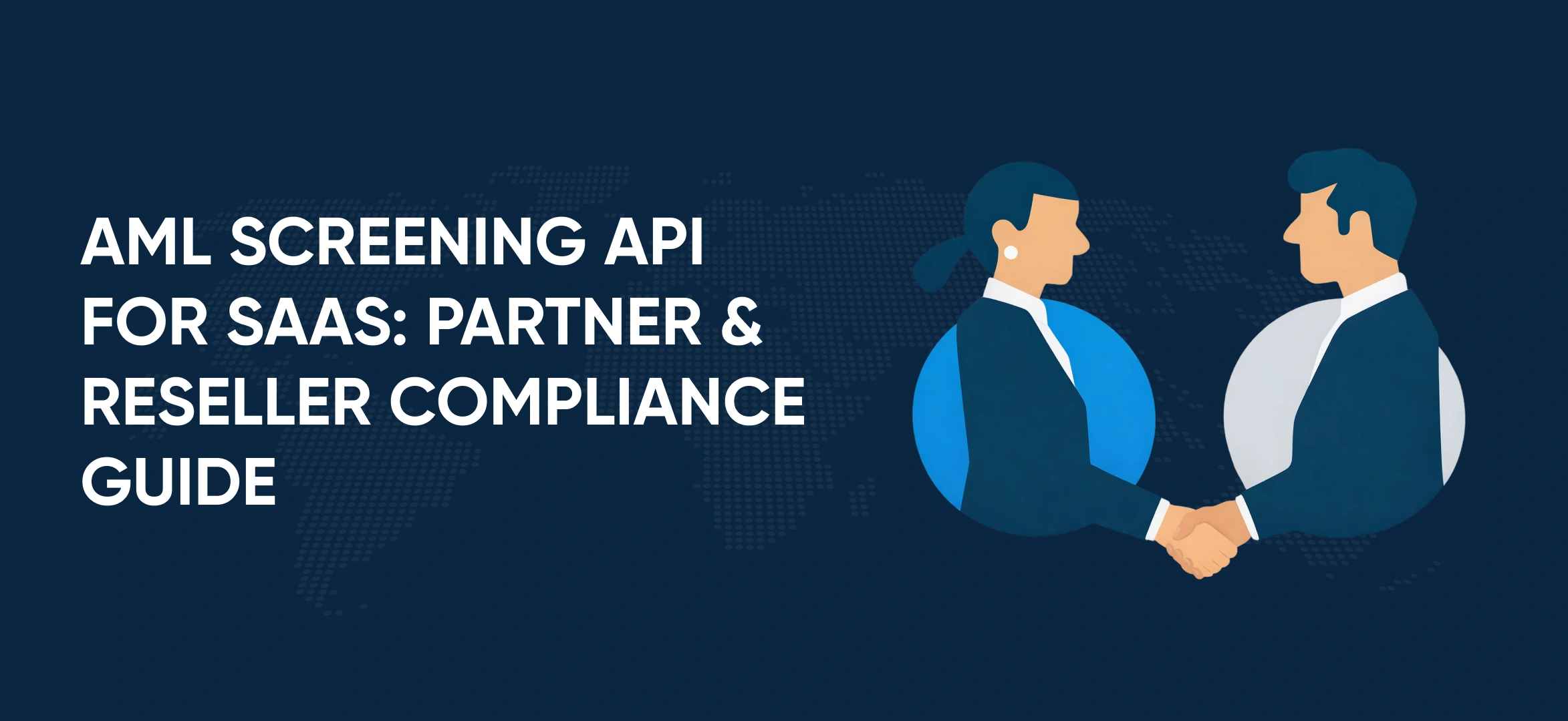 AML Screening API for SaaaS_ Partner & Reseller Compliance Guide