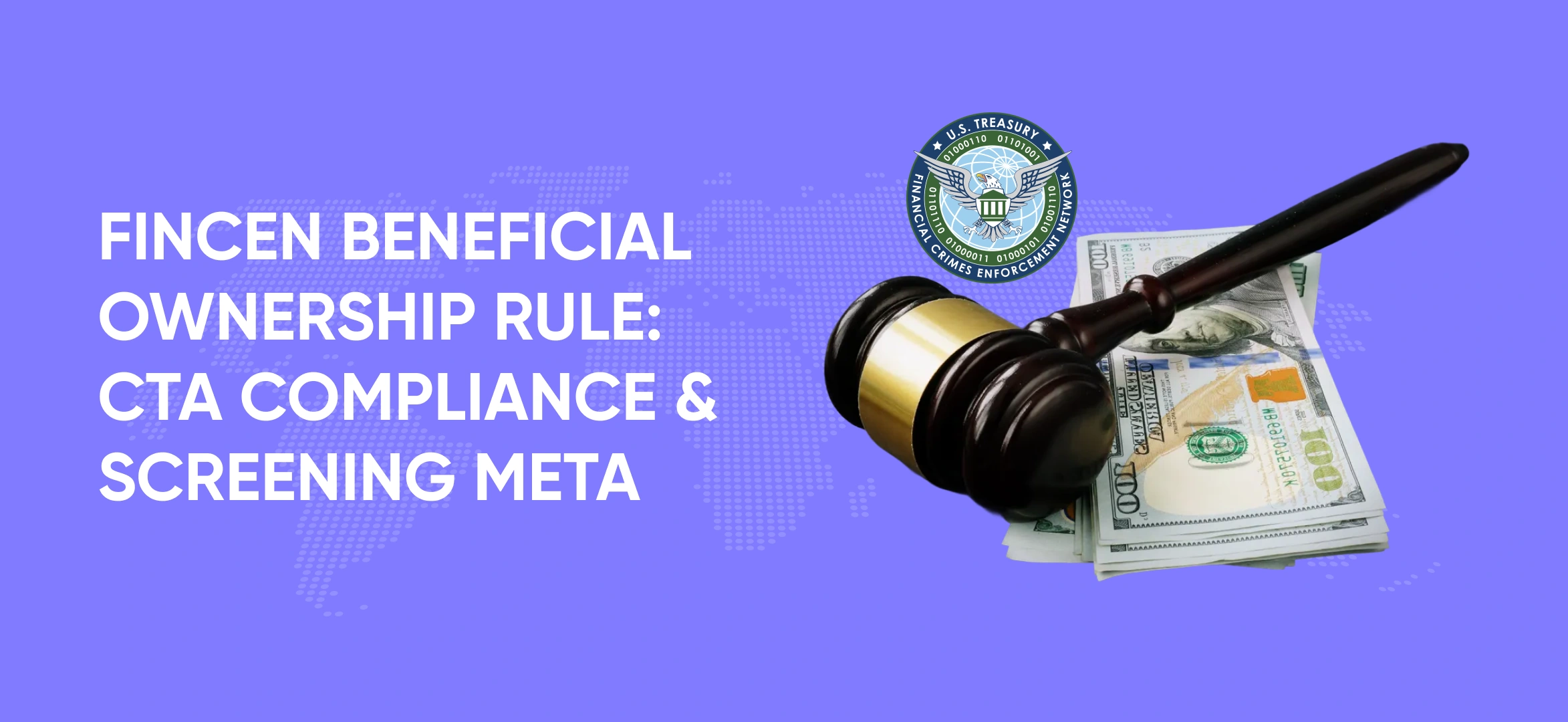 FinCEN Beneficial Ownership Rule: CTA Compliance & Screening