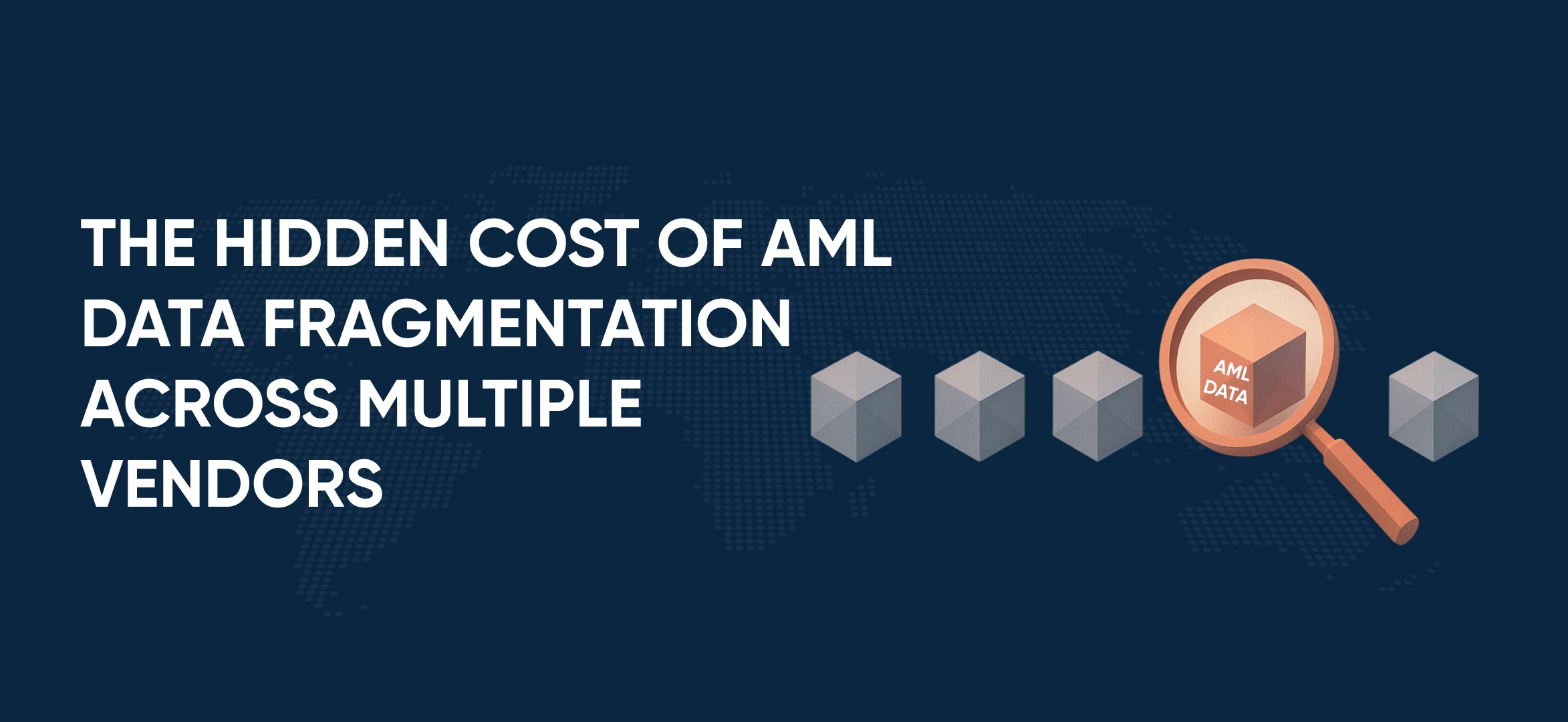 The Hidden Cost of AML Data Fragmentation Across Multiple Vendors
