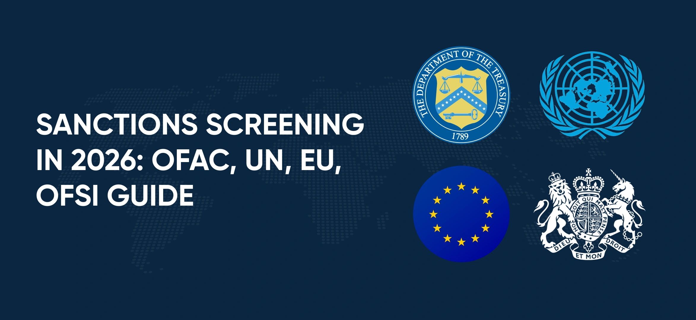 OFAC, OFSI, EU & UN Sanctions Screening: 2026 Compliance Guide