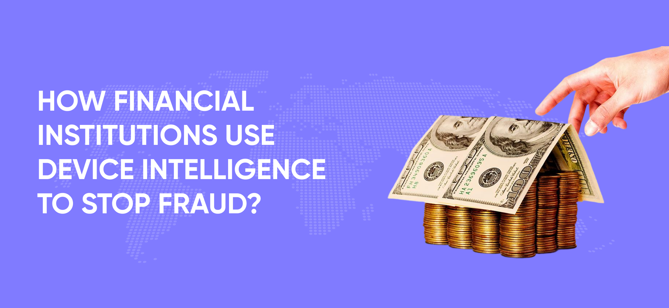 How Financial Institutions Use Device Intelligence to Stop Fraud?