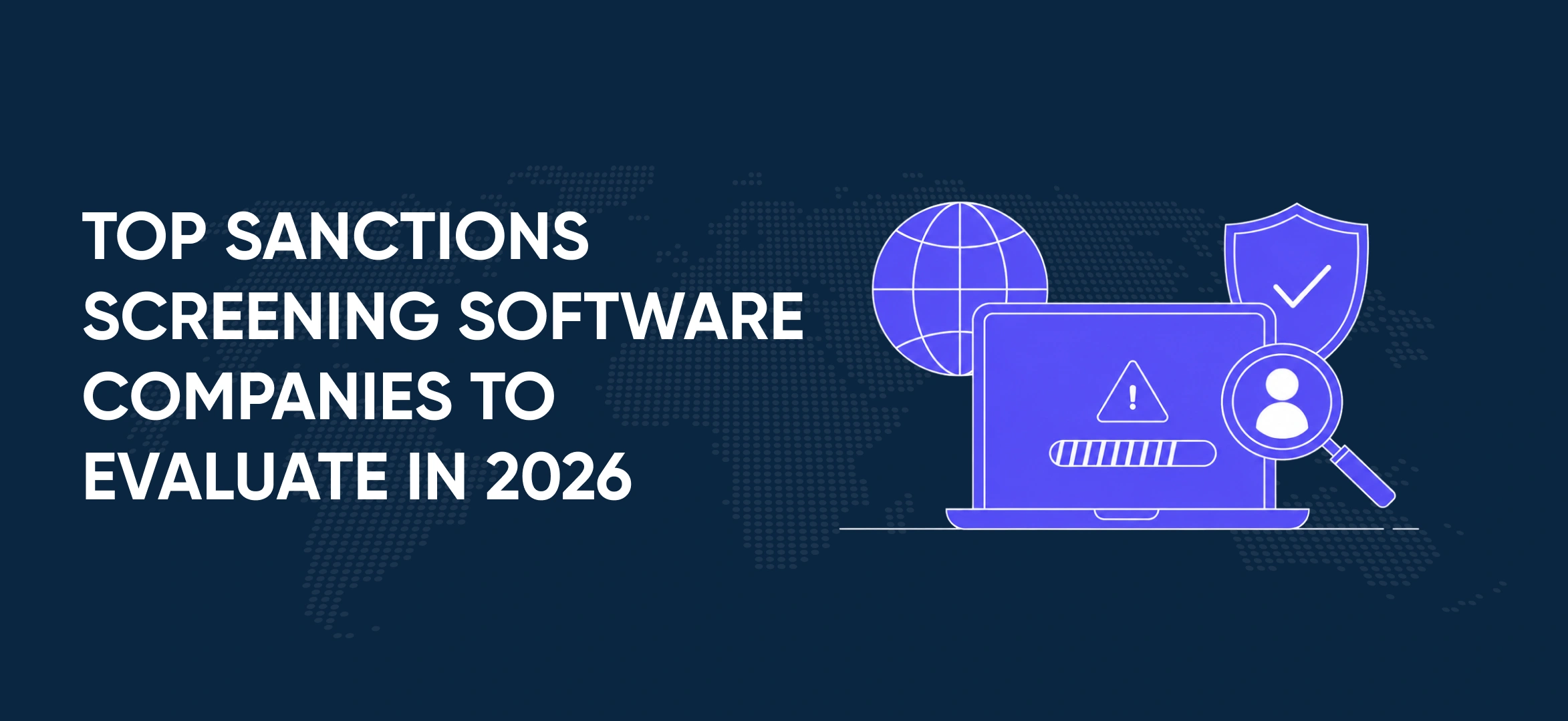 Top Sanctions Screening Software Companies to Evaluate in 2026