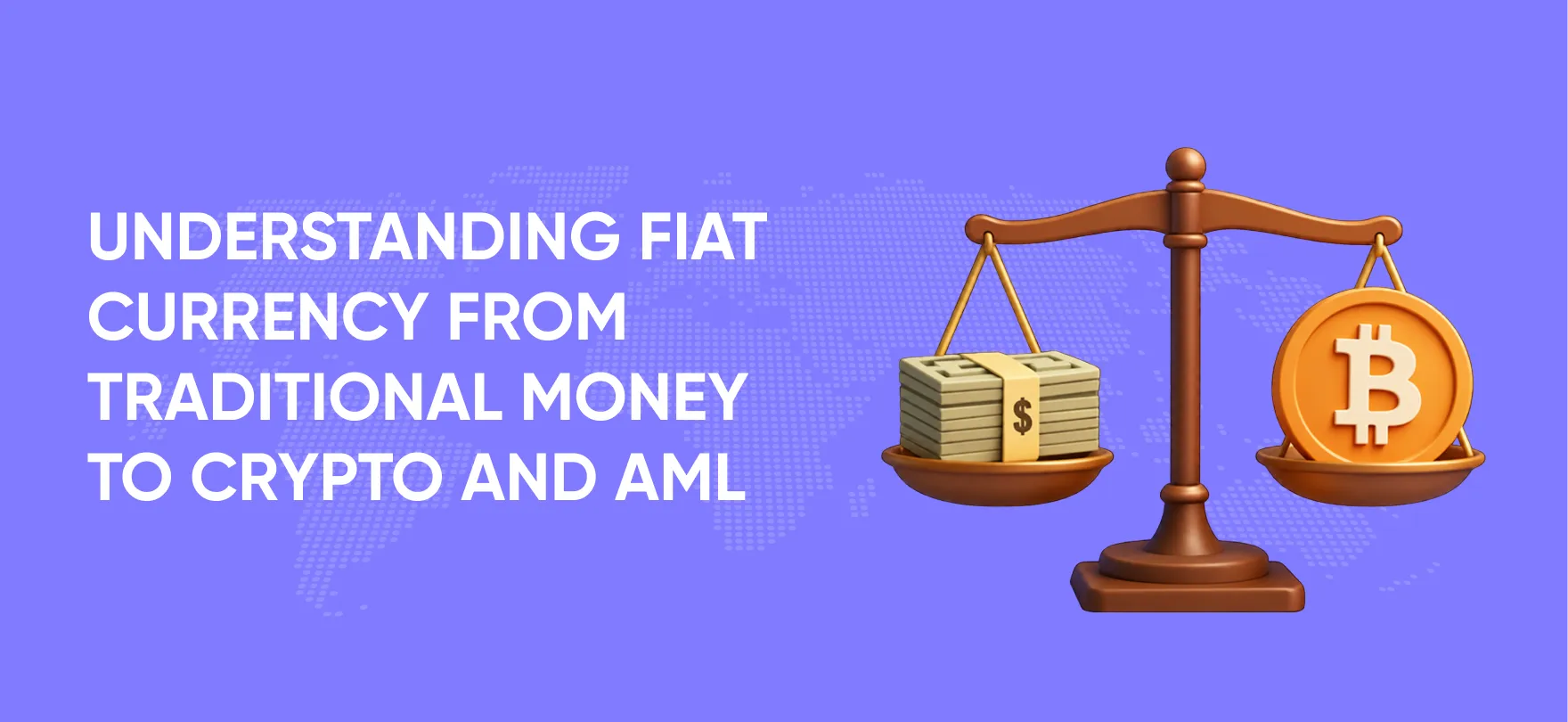 Understanding Fiat Currency from Traditional Money to Crypto and AML